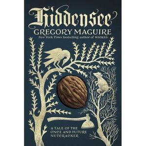 Hiddensee: A Tale of the Once and Future Nutcracker -- Gregory Maguire